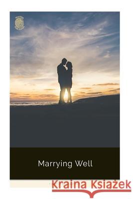 Marrying Well Timothy Shay Arthur 9781725510029 Createspace Independent Publishing Platform - książka