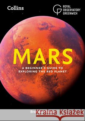 Mars: A Beginner’s Guide to Exploring the Red Planet Collins Astronomy 9780008604325 HarperCollins Publishers - książka