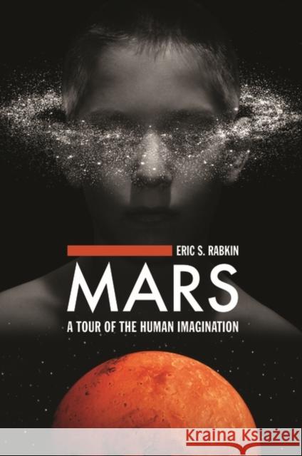 Mars: A Tour of the Human Imagination Rabkin, Eric S. 9780275987190 Praeger Publishers - książka