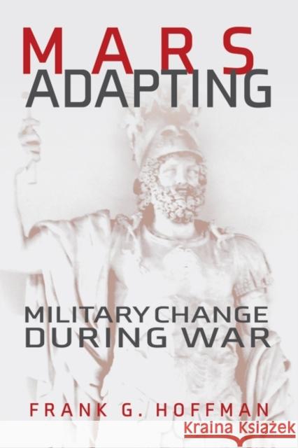 Mars Adapting: Military Change During War Frank G. Hoffman 9781682475898 US Naval Institute Press - książka