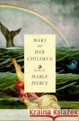 Mars and Her Children: Poems Marge Piercy 9780679738770 Knopf Publishing Group - książka