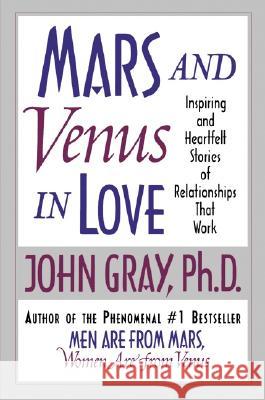 Mars and Venus in Love: Inspiring and Heartfelt Stories of Relationships That Work John Gray 9780060505783 HarperCollins Publishers - książka