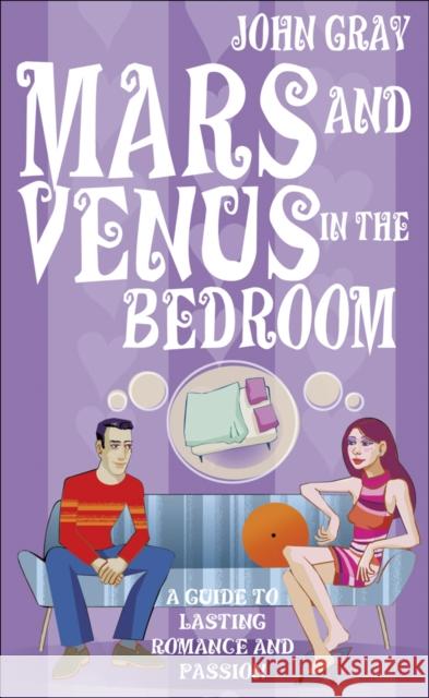 Mars And Venus In The Bedroom: A Guide to Lasting Romance and Passion John Gray 9780091887667 Ebury Publishing - książka