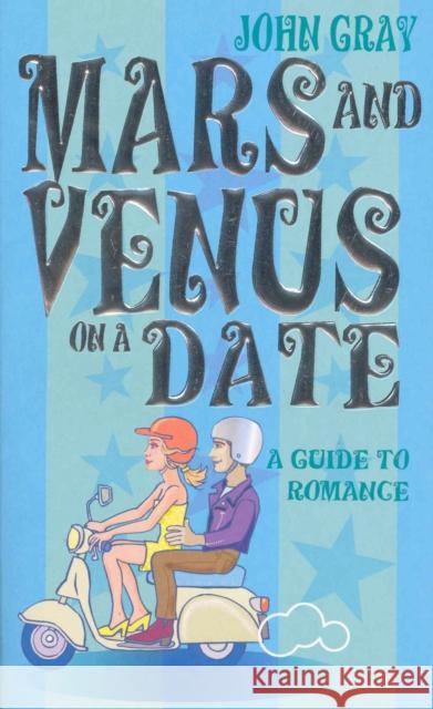 Mars And Venus On A Date: A Guide to Romance John Gray 9780091887674 Ebury Publishing - książka