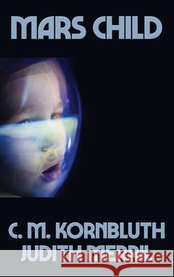 Mars Child C M Kornbluth, Judith Merril 9781515452560 Positronic Publishing - książka