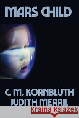 Mars Child C M Kornbluth, Judith Merril 9781515452577 Positronic Publishing - książka