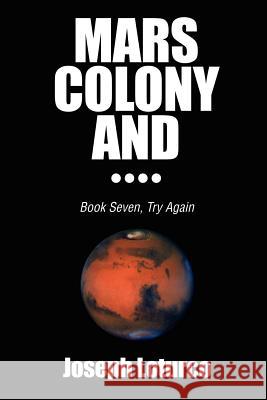 Mars Colony and....: Book Seven, Try Again Loturco, Joseph 9780595243556 Writers Club Press - książka