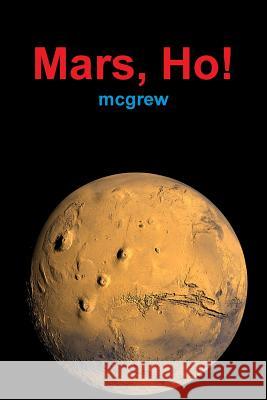 Mars, Ho! (paperback) McGrew 9780991053155 McGrew Publishing - książka