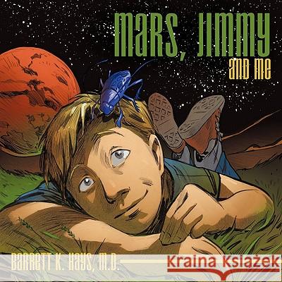 Mars, Jimmy and Me Barrett K. Hay 9781456741648 Authorhouse - książka