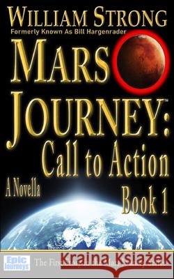 Mars Journey: Call to Action: Book 1 Bill Hargenrader 9780692554395 Epic Journeys Entertainment, LLC - książka