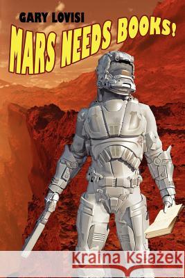 Mars Needs Books! a Science Fiction Novel Gary Lovisi 9781434435750 Borgo Press - książka