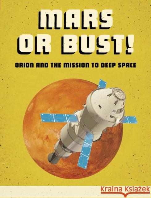 Mars or Bust!: Orion and the Mission to Deep Space Ailynn Collins 9781474788502 Capstone Global Library Ltd - książka