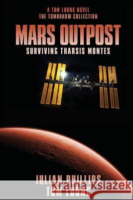 Mars Outpost 2nd ed: Surviving Tharsis Montes Phillips, Julian 9781499578416 Createspace - książka