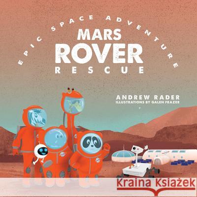 Mars Rover Rescue Andrew Rader Galen Frazer 9781941434567 Storybook Genius, LLC - książka