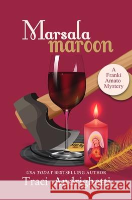 Marsala Maroon: A Private Investigator Comedy Mystery Traci Andrighetti 9781733748063 Limoncello Press - książka