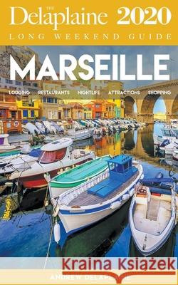 Marseille - The Delaplaine 2020 Long Weekend Guide Andrew Delaplaine 9781393100010 Gramercy Park Press - książka