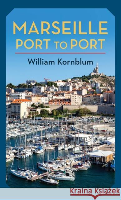 Marseille, Port to Port William Kornblum 9780231205061 Columbia University Press - książka