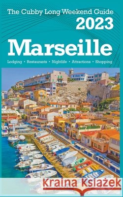 Marseille - The Cubby 2023 Long Weekend Guide James Cubby   9798215869666 Fisher Collins Press - książka