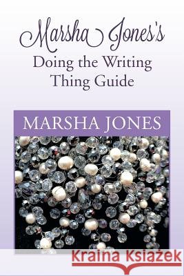 Marsha Jones's Doing the Writing Thing Guide Marsha Jones 9781479781089 Xlibris Corporation - książka