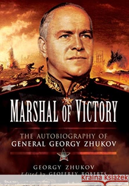 Marshal of Victory: The Autobiography of General Georgy Zhukov Georgy Zhukov Geoffrey Roberts 9781526766588 Pen & Sword Military - książka