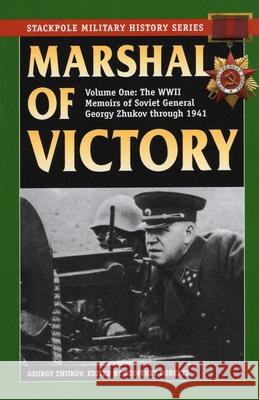 Marshal of Victory: The WWII Memoirs of Soviet General Georgy Zhukov Through 1941 Georgy Zhukov Geoffrey Roberts 9780811715539 Stackpole Books - książka