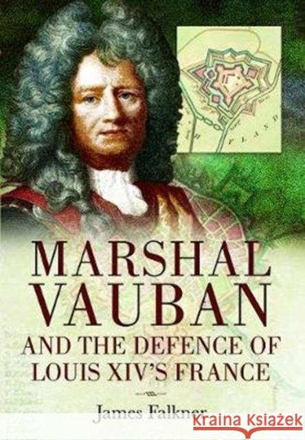 Marshal Vauban and the Defence of Louis XIV's France James Falkner 9781526781857 Pen & Sword Military - książka