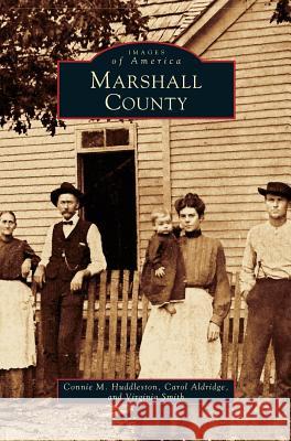 Marshall County Connie M Huddleston, Carol Aldridge, Virginia Smith 9781531626037 Arcadia Publishing Library Editions - książka