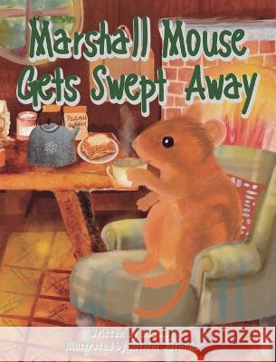 Marshall Mouse Gets Swept Away Lisa Kay Mithini Wathsala 9781738798773 Lisa Kay - książka