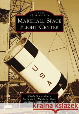 Marshall Space Flight Center Cindy Donze Manto Sigur-Lockheed Martin Civil Space Vp (Re 9781467104548 Arcadia Publishing (SC) - książka