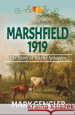 Marshfield 1919: The Story of Wayne Schooley Mark Gengler   9781944072735 Soul Fire Press - książka