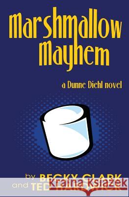 Marshmallow Mayhem Becky Clark Ted Hardwick 9781506019116 Createspace - książka