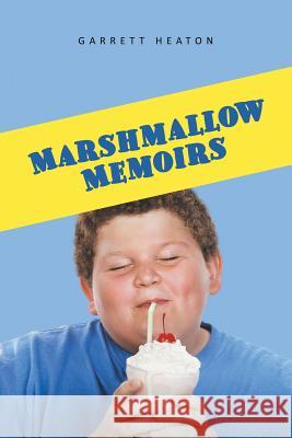 Marshmallow Memoirs Garrett Heaton 9781532043826 iUniverse - książka