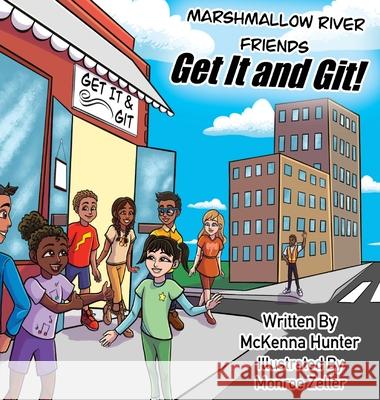 Marshmallow River Friends Get It and Git! McKenna Hunter 9781954749078 McKenna Hunter - książka