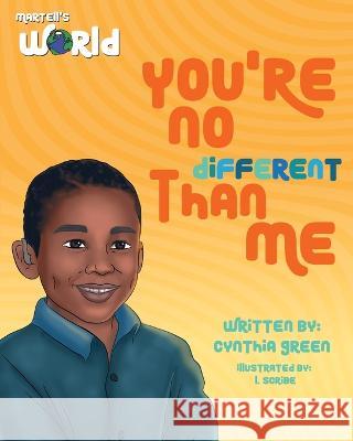 Martell's World You're No Different Than Me Cynthia Green   9781953163738 S.H.E. Publishing, LLC - książka