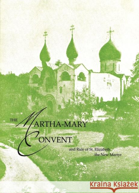 Martha - Mary Convent: and the Rule of St. Elizabeth the New Martyr Elizabeth the New Martyr 9780884650454 Holy Trinity Publications - książka