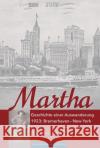 Martha : Geschichte einer Auswanderung. 1923: Bremerhaven - New York Wolff, Hanna 9783796110306 Schünemann