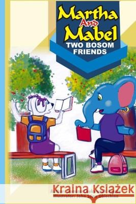 Martha & Mabel Two Bosom Friends Jonh Stine Obiechina Stanley Aloke Damian Chukwurah Amazu 9781736943311 Creative Mind and Thinker Books - książka