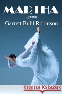 Martha: A Poem Garrett Buhl Robinson 9781475013412 Createspace Independent Publishing Platform - książka