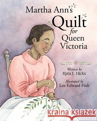 Martha Ann's Quilt for Queen Victoria Kyra E. Hicks Lee Edward Fodi 9780982479681 Black Threads Press - książka