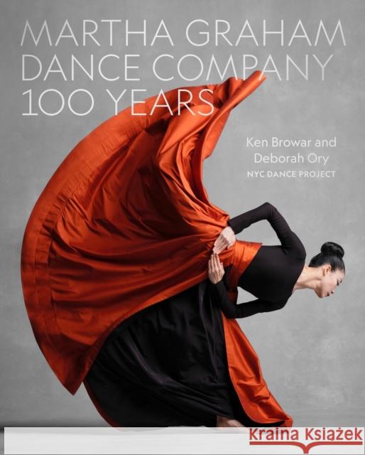 Martha Graham Dance Company 100 Years Ken Browar 9780762487448 Black Dog & Leventhal Publishers - książka