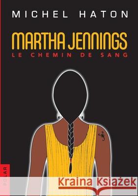 Martha Jennings: Le chemin de sang Michel Haton 9782322242184 Books on Demand - książka