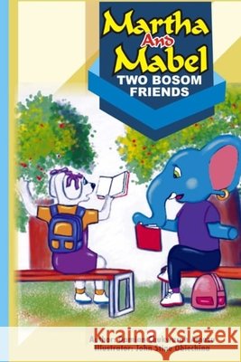 Martha & Mabel Two Bosom Friends Jonh Stine Obiechina Stanley Aloke Damian Chukwurah Amazu 9781736943311 Creative Mind and Thinker Books - książka