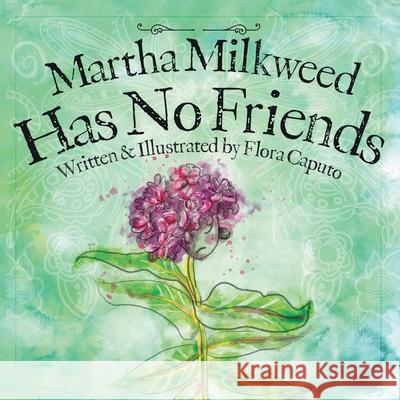 Martha Milkweed Has No Friends Flora C. Caputo 9781736578605 Self Publisher - książka