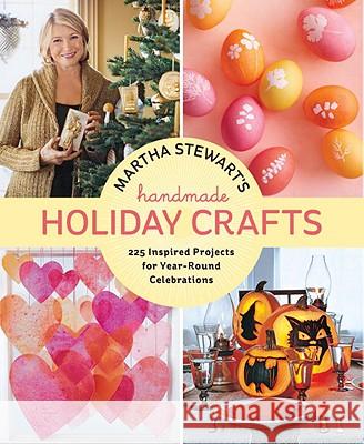 Martha Stewart's Handmade Holiday Crafts: 225 Inspired Projects for Year-Round Celebrations Martha Stewart Living Magazine 9780307586902 Potter Craft - książka
