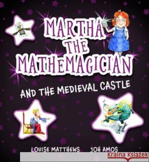 Martha the Mathemagician and the Medieval Castle Louise Matthews Joh Amos 9781911093145 Tarquin Group - książka