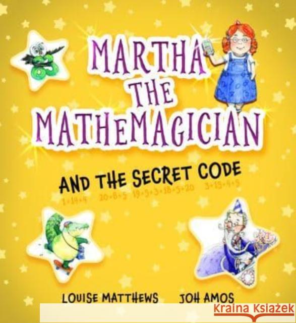 Martha the Mathemagician and the Secret Code Louise Matthews Joh Amos 9781911093138 Tarquin Group - książka