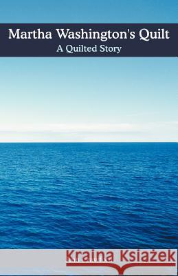Martha Washington's Quilt: A Quilted Story Crawford, Jean 9781449754594 WestBow Press - książka