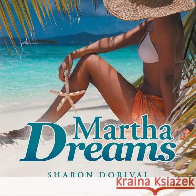 Martha's Dreams Sharon Dorival 9781796037852 Xlibris Us - książka