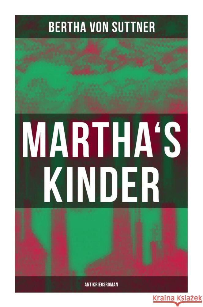 Martha's Kinder: Antikriegsroman Suttner, Bertha von 9788027259410 Musaicum Books - książka