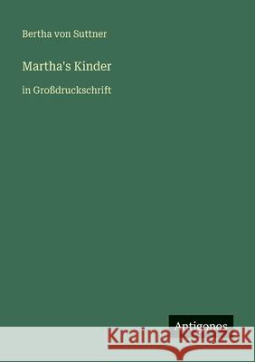 Martha's Kinder: in Gro?druckschrift Bertha Von Suttner 9783566028862 Antigonos Verlag - książka